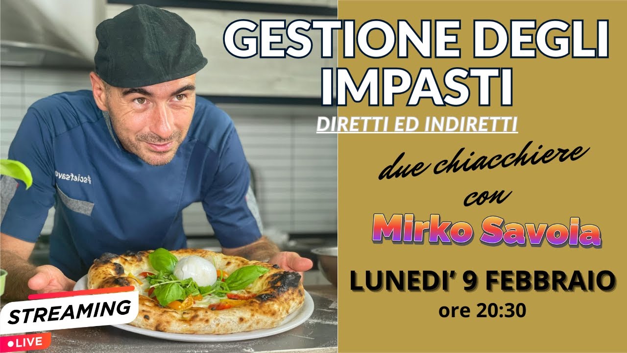 GESTIONE DEGLI IMPASTI, DIRETTI E INDIRETTI con Mirko Savoia