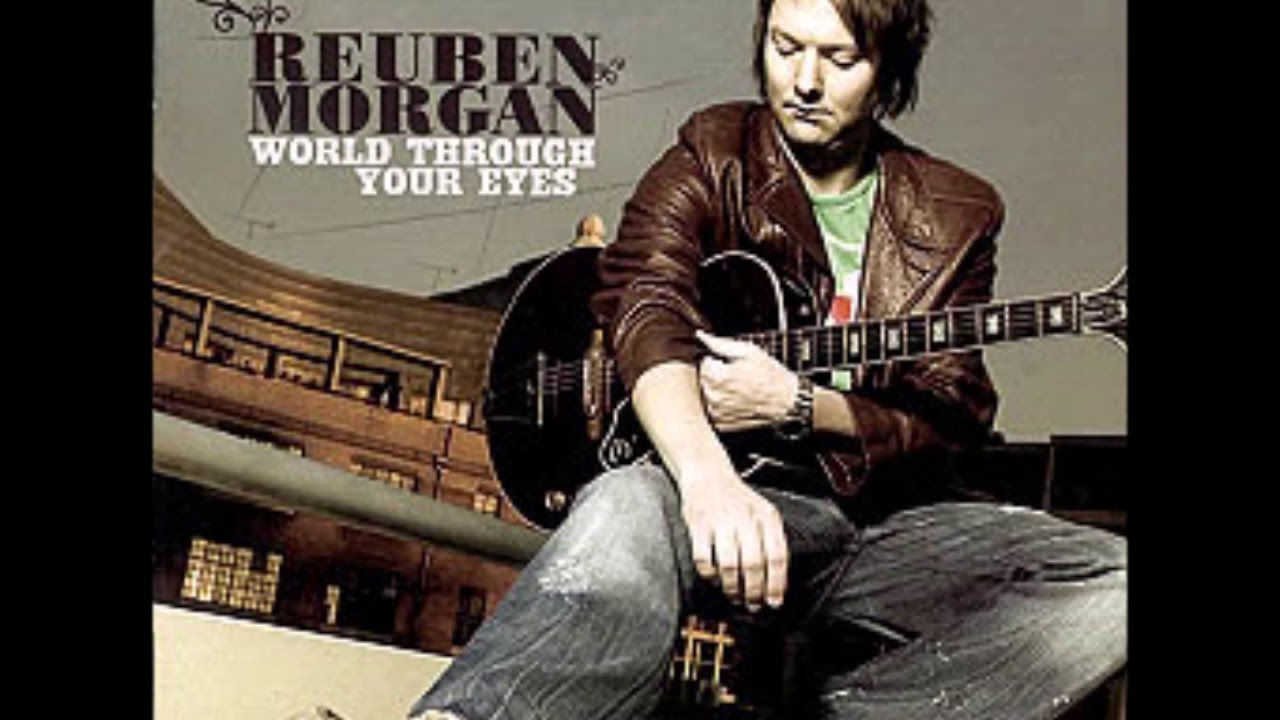 REUBEN MORGAN WORLD THROUGH YOUR EYES