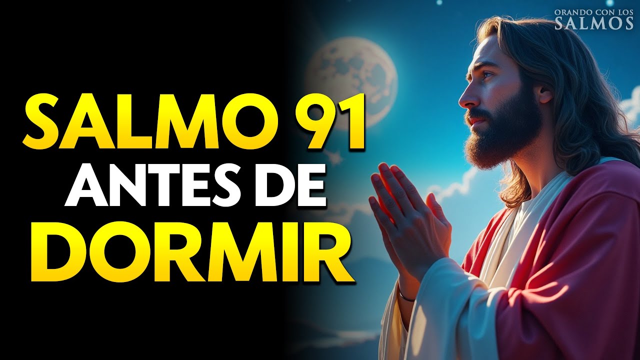 No Duermas Sin Escuchar Esta Oraci&oacute;n del Salmo 91 Hoy | ORACI&Oacute;N DE LA NOCHE
