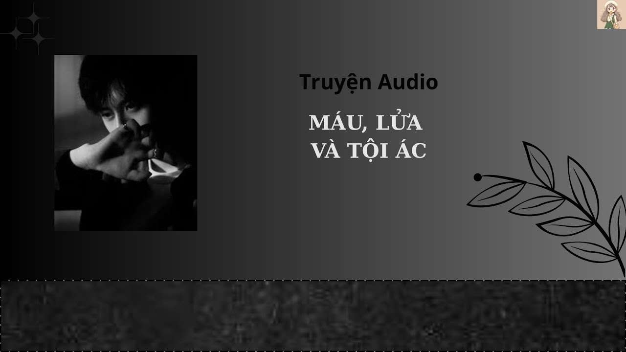 [Truyện Audio] ​Máu, Lửa và Tội Ác | Thu Hiền