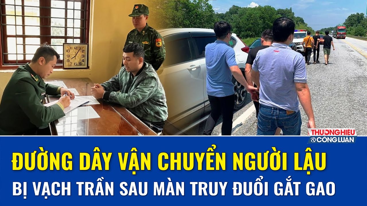 Thời sự Tối 21/1: Theo dấu bước chân, truy lùng từng dấu vết, lật tẩy đường dây vận chuyển người lậu