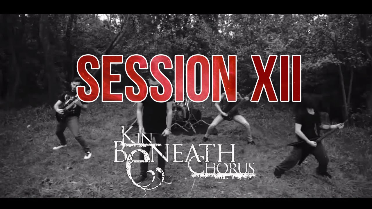 KIN BENEATH CHORUS - Session XII (Official Music Video)