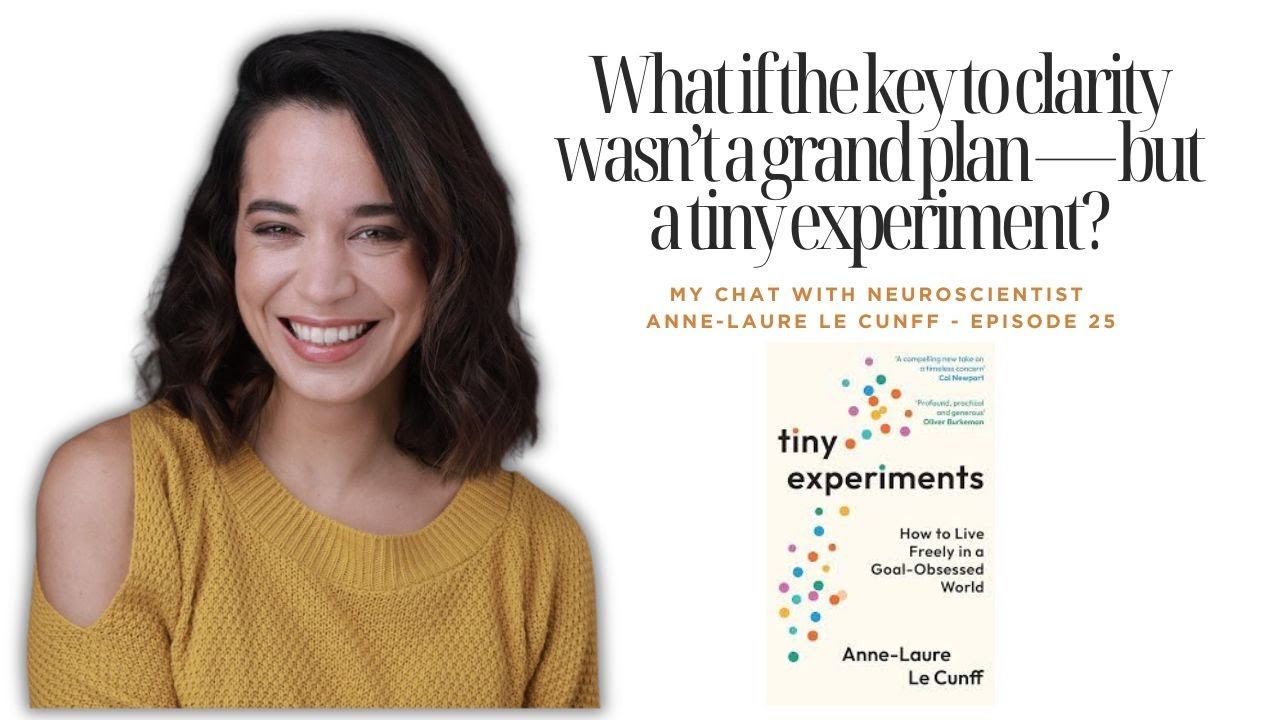 Tiny Experiments for a Better Life: Why Big Change Starts Small&mdash;with Anne-Laure Le Cunff - Ep25