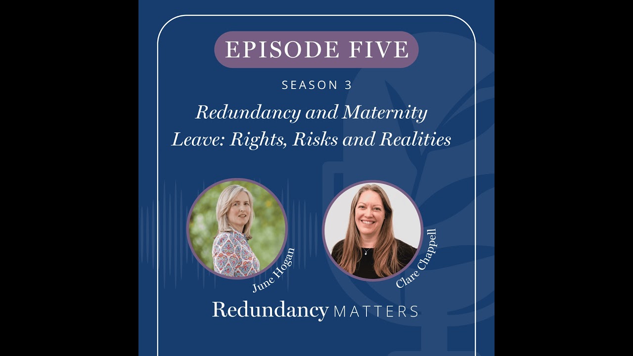 Season 3 - Episode 5 Redundancy and Maternity Leave: Rights, Risks and Realities