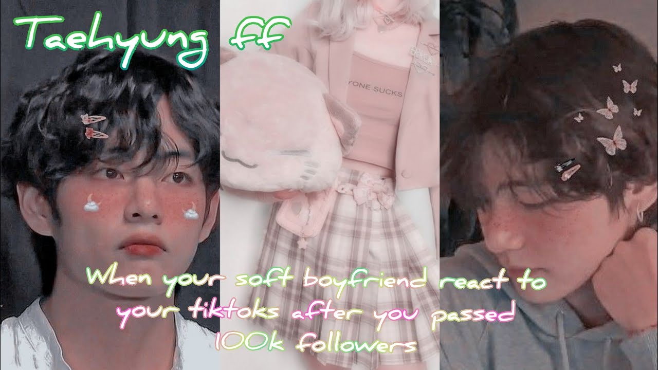 ♥Taehyung FF♥ {{When your soft bf and his bandmates react to your tiktoks videos}} (16K + FOLLOWERS)
