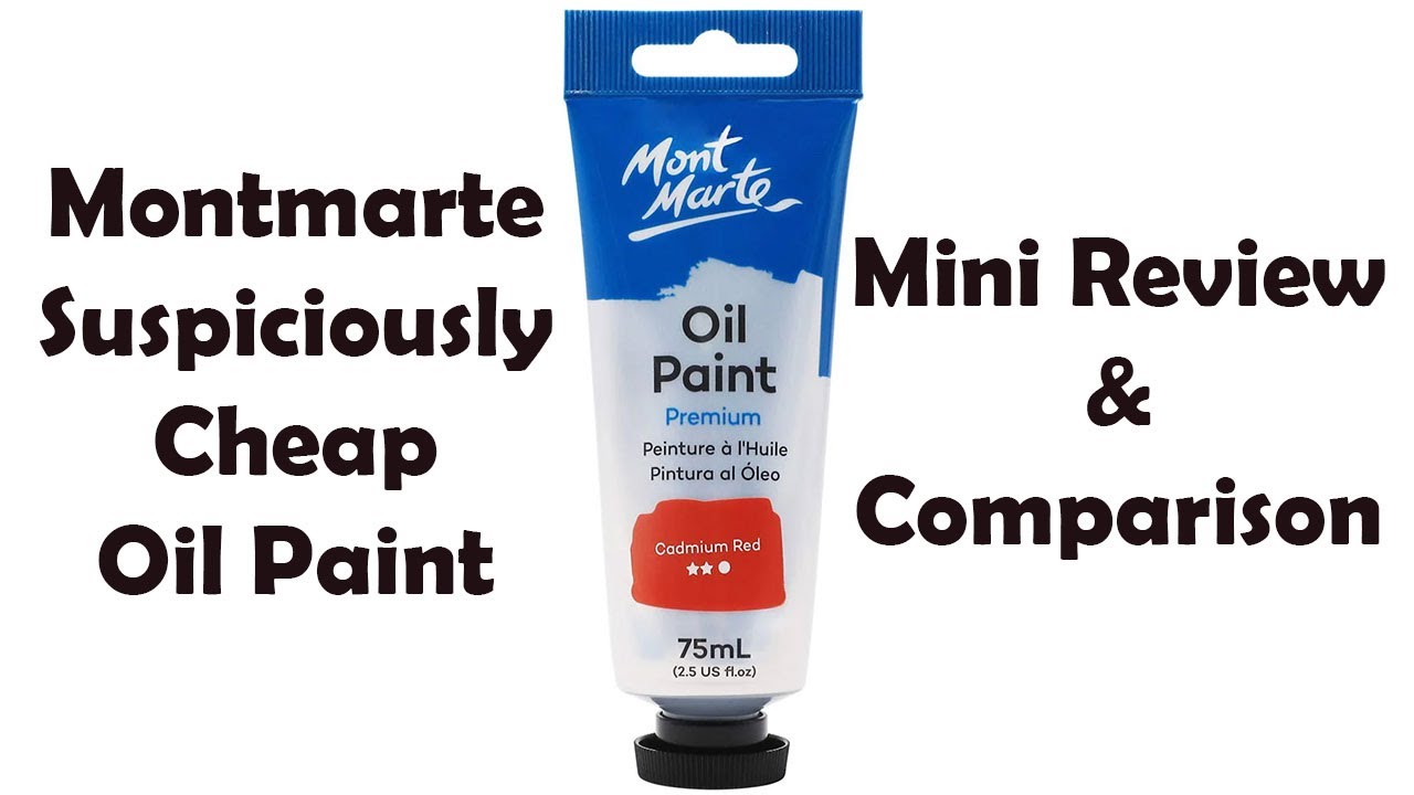 Montmarte Suspiciously Cheap Oil Paint - Mini Review and Comparison
