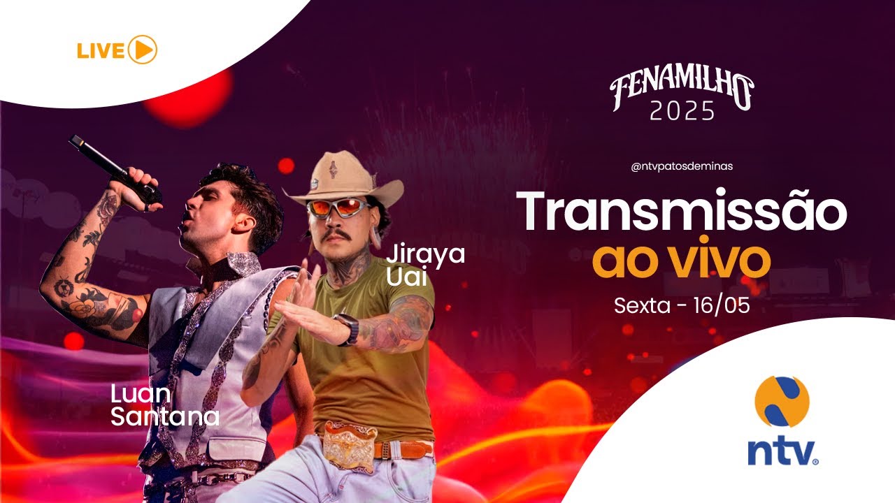 AO VIVO: Luan Santana e Jiraya Uai na Fenamilho 2025 | Transmissão Oficial NTV Patos de Minas