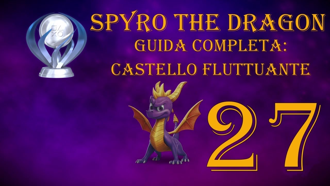 CASTELLO FLUTTUANTE - GUIDA COMPLETA 120% - SPYRO THE DRAGON #27