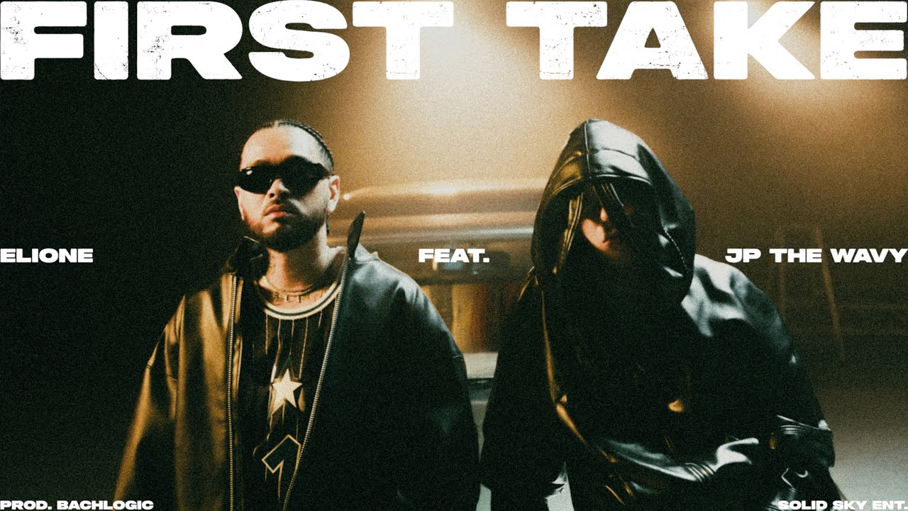 ELIONE - First Take feat. JP THE WAVY (Official Music Video)