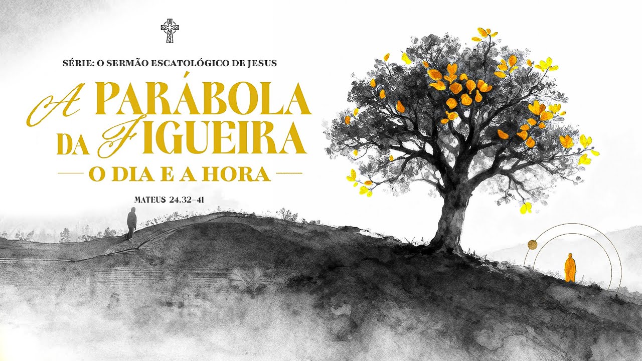 O Sermão Escatológico de Jesus|#5 A parábola da Figueira o dia e a Hora- Pr Filipe Breder 09/11/2025