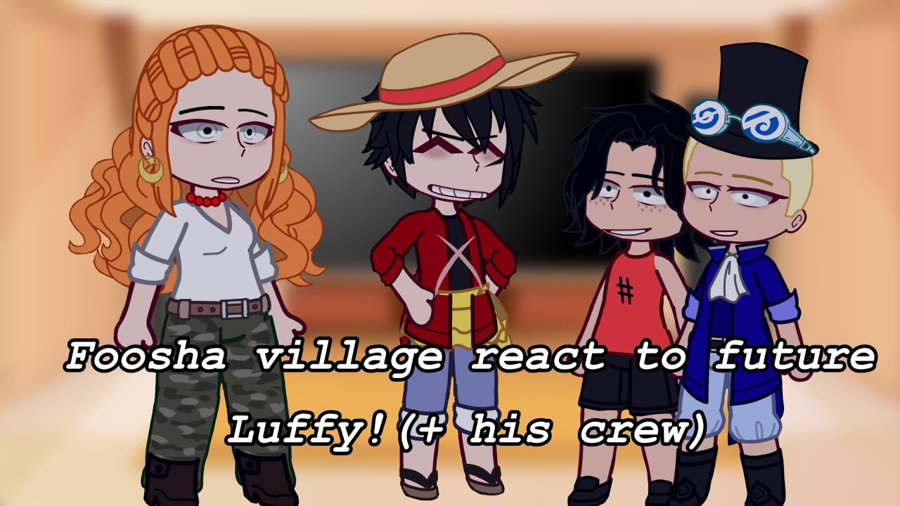 Foosha Village react to future Luffy!(+His crew!!)