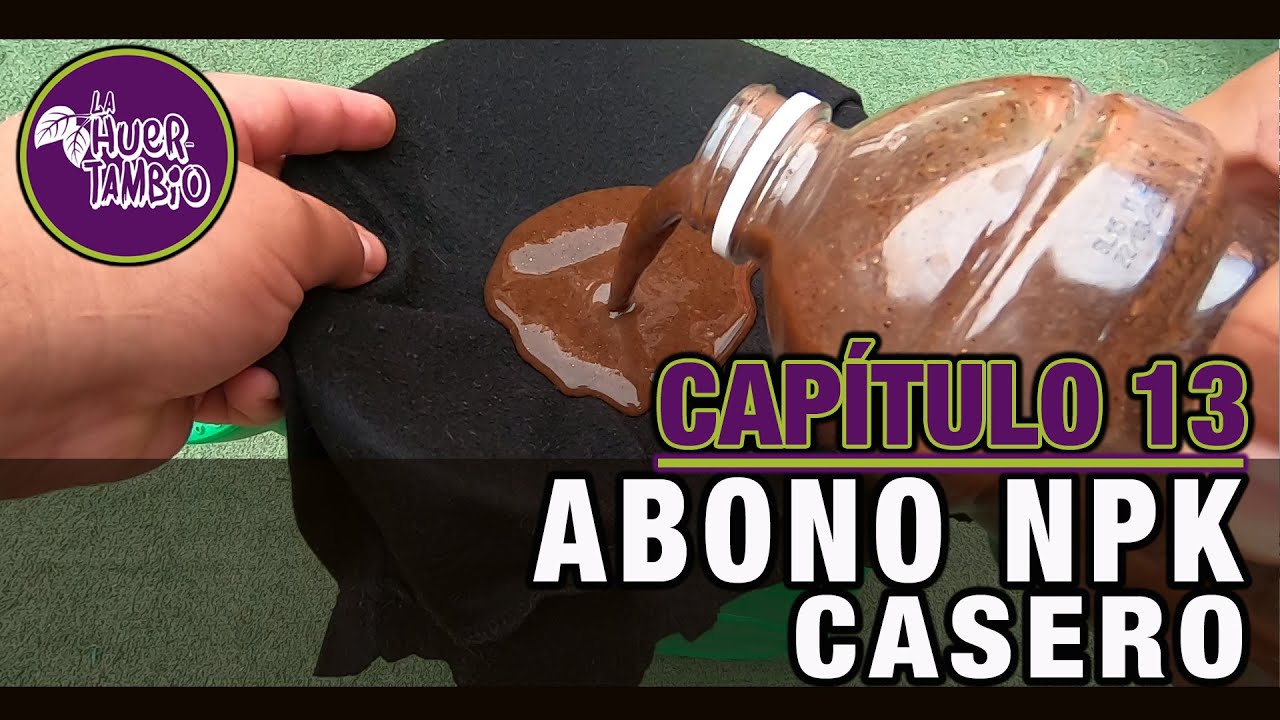 ABONO NPK CASERO | CAP13 | LA HUERTAMBIO