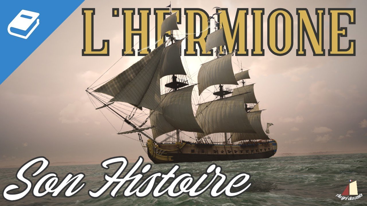 L'Hermione, Son Histoire!