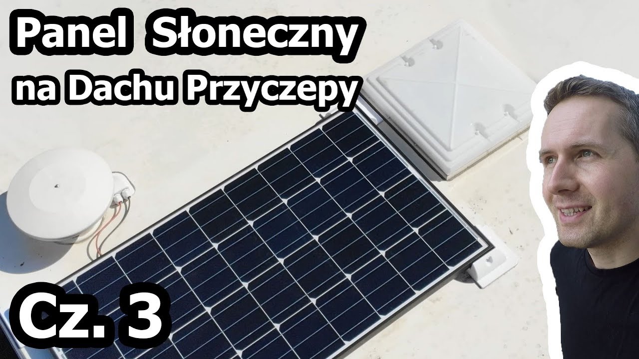 Panel Słoneczny (solar) w Przyczepie Kempingowej - Montaż / Część 3 (Vlog #121)