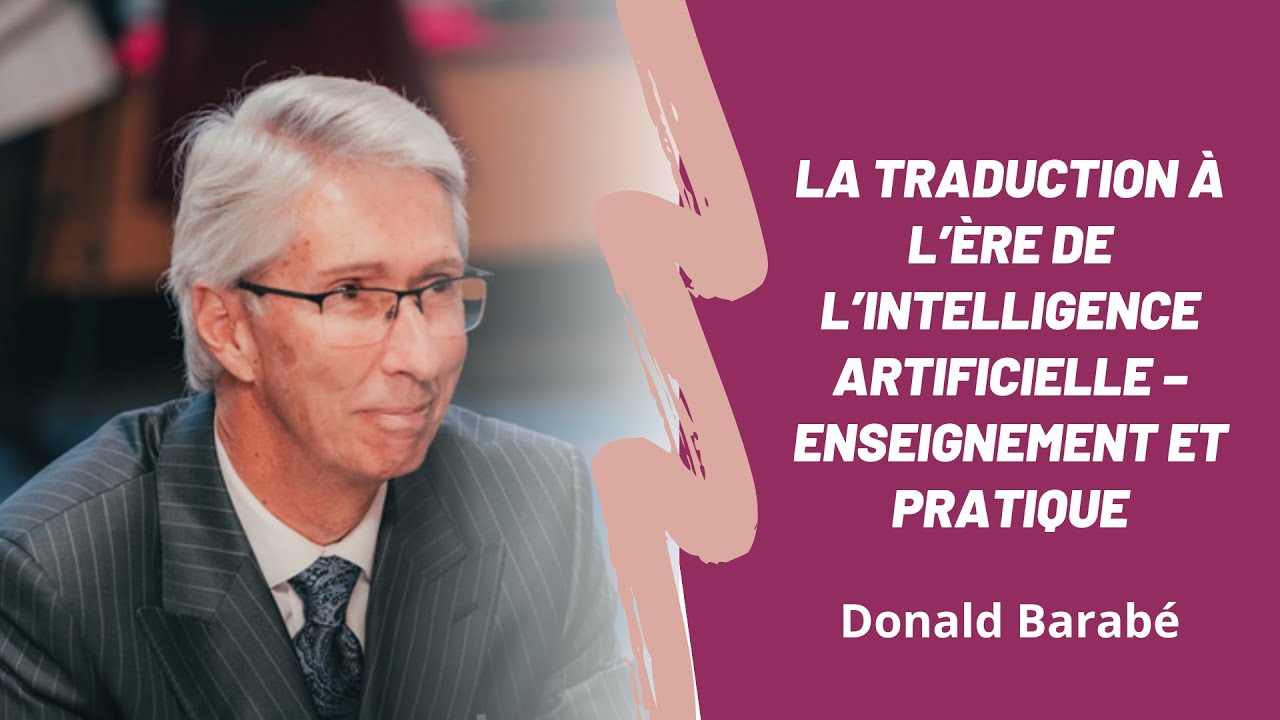 La traduction à l’ère de l’intelligence artificielle –Enseignement et pratique --Donald Barabé