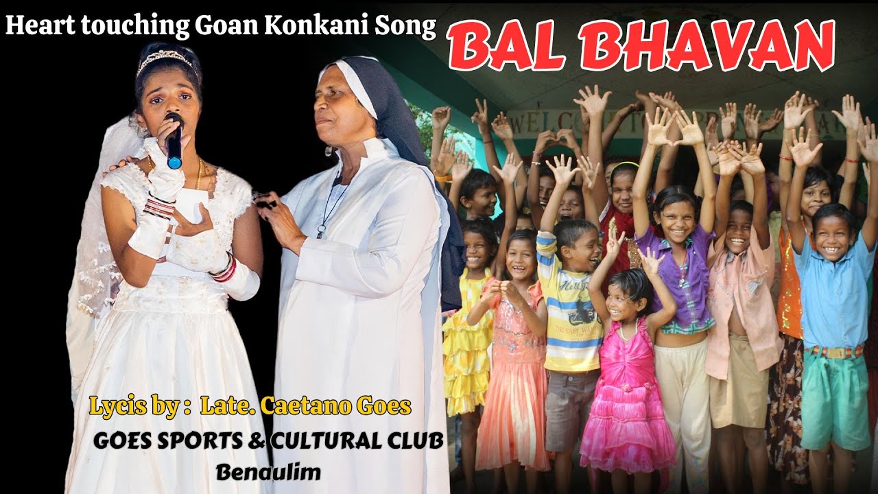 BAL BHAVAN A Heart touching  Konkani Song written by late Caetano Goes | GOES SPORTS & CULTURAL CLUB