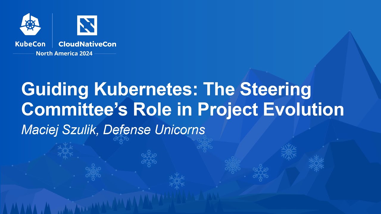 Guiding Kubernetes: The Steering Committee's Role in Project Evolution - Maciej Szulik