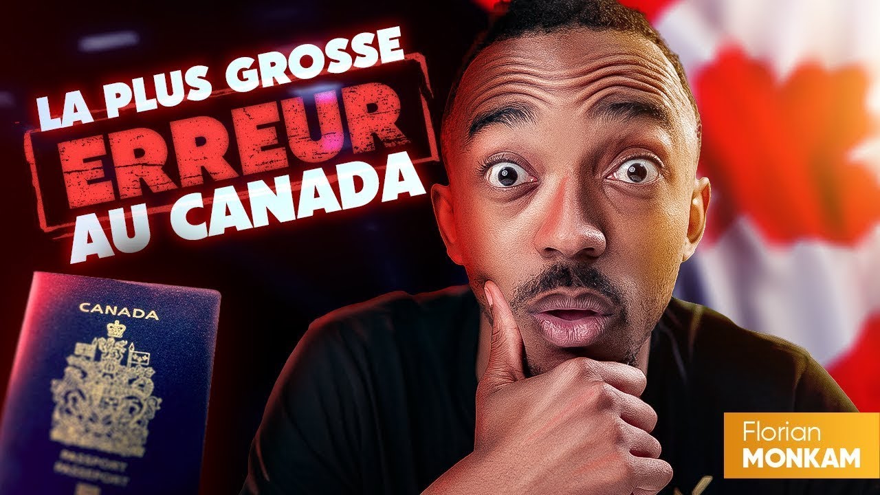 7 Erreurs Que Font TOUS les IMMIGRANTS Au CANADA