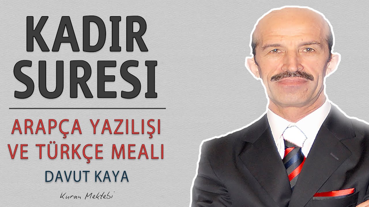 Kadir suresi anlamı dinle Davut Kaya (Kadir suresi arapça yazılışı okunuşu ve meali)