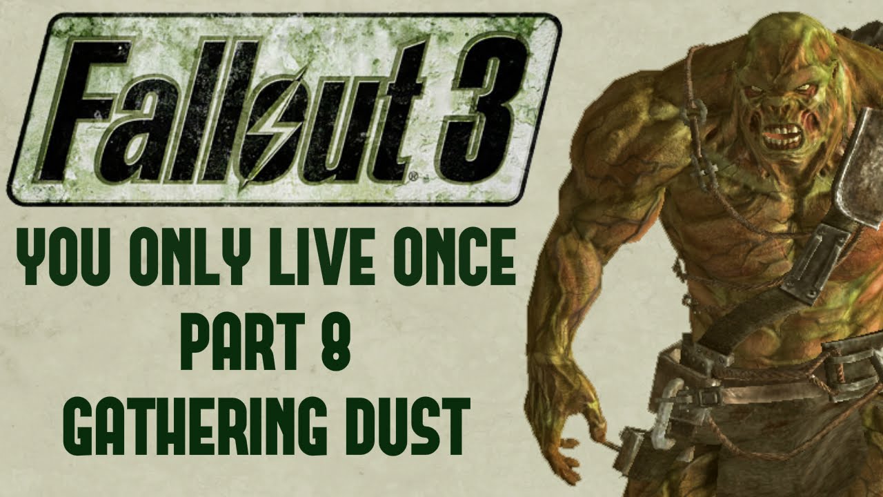 Fallout 3: You Only Live Once - Part 8 - Gathering Dust