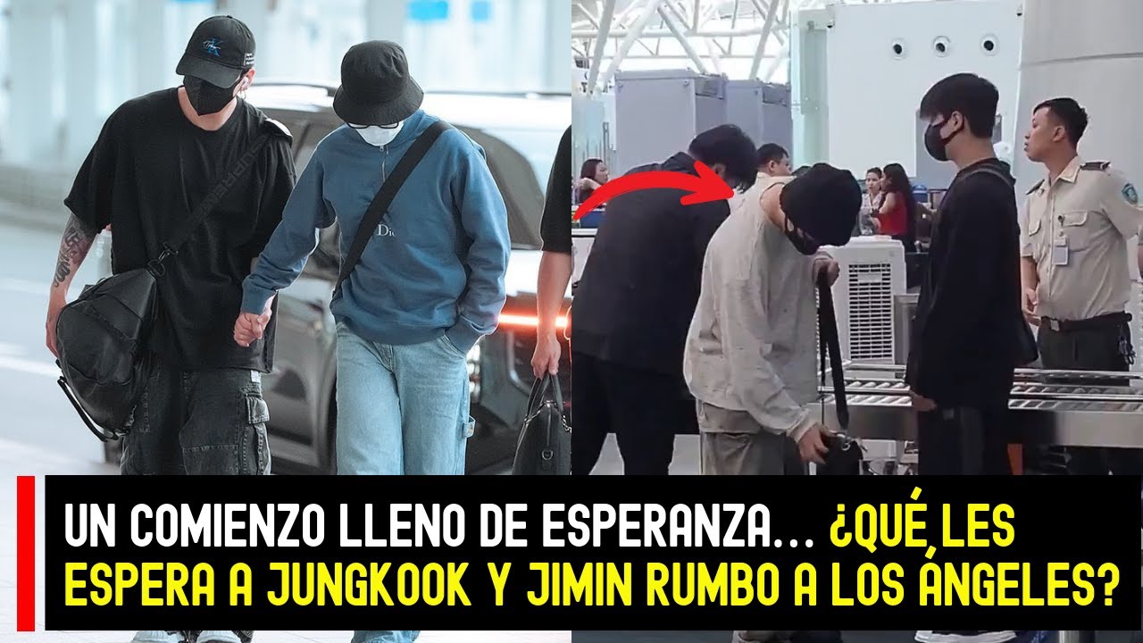 Un comienzo lleno de esperanza… ¿qué les espera a Jungkook y Jimin rumbo a Los Ángeles? #BTS