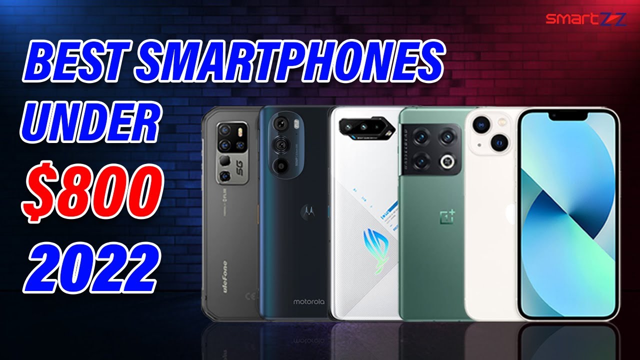 Top 10 Best Smartphone Under 800 Dollars to Buy in 2022 - Q2 |  Best Mobile under $800