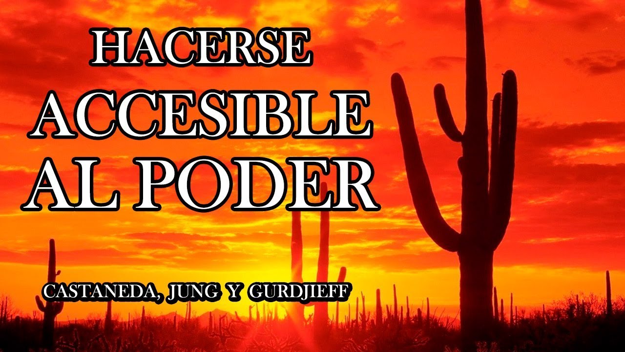 Hacerse Accesible al Poder - Castaneda, Jung y Gurdjieff