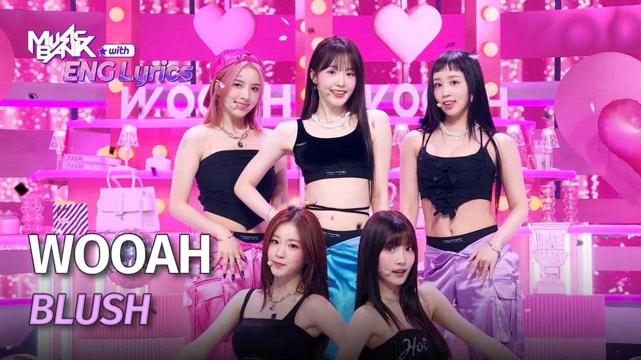 WOOAH (우아) - BLUSH [Lyrics] | KBS WORLD TV 240412