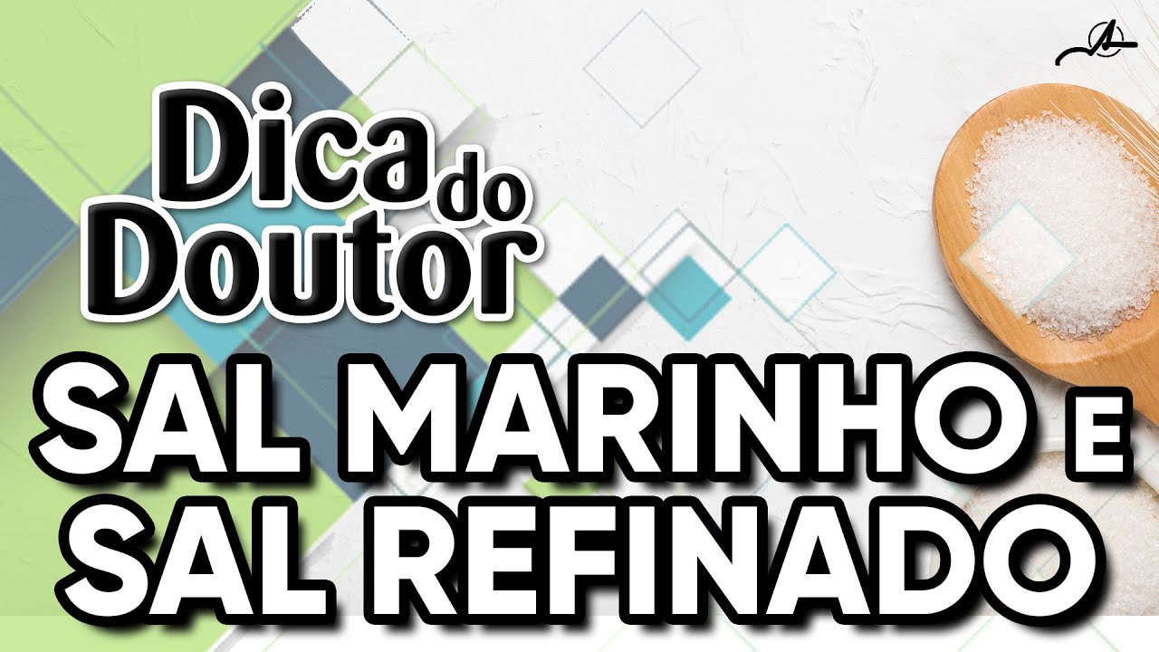 Dica do Doutor #87 - Sal Marinho e Sal Refinado