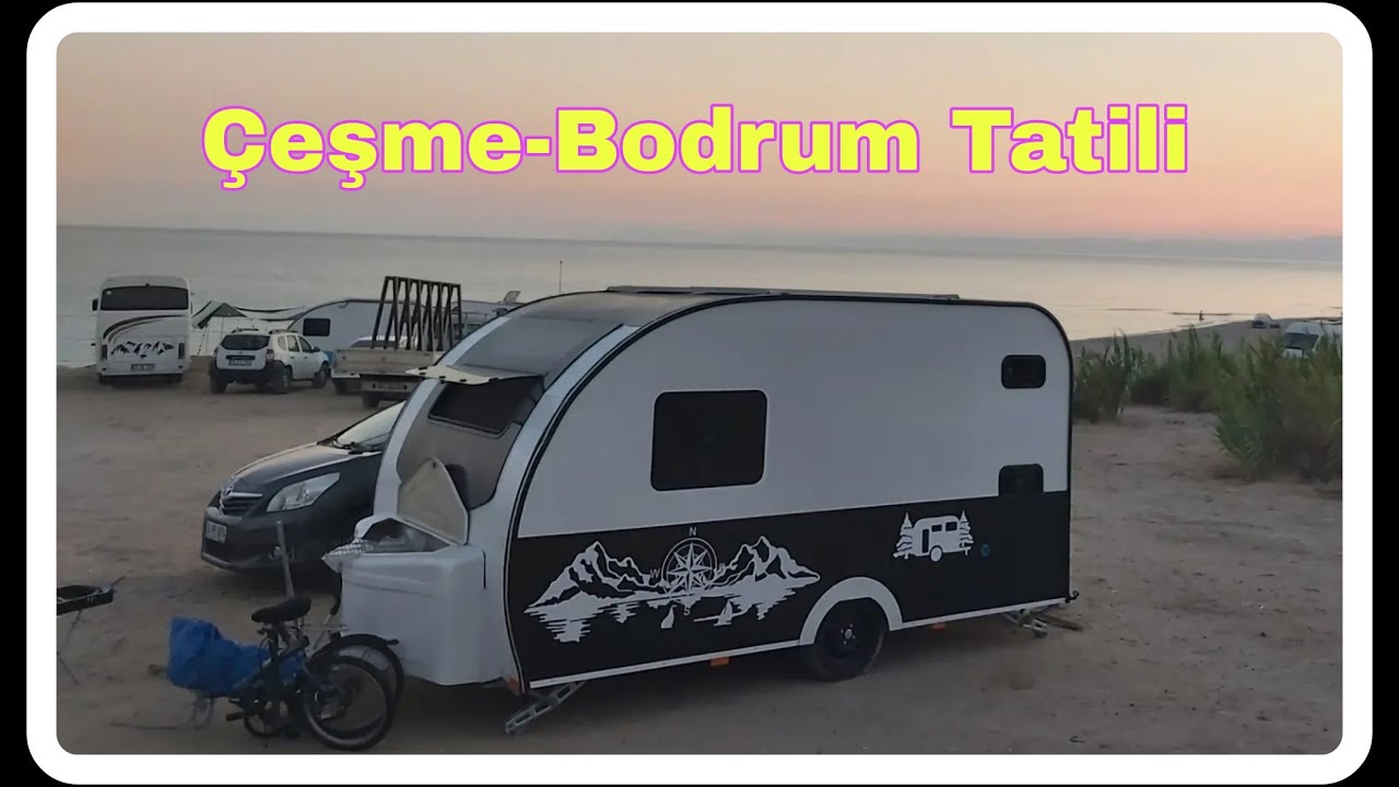 Karavanla Yaz Tatili Çeşme - Bodrum