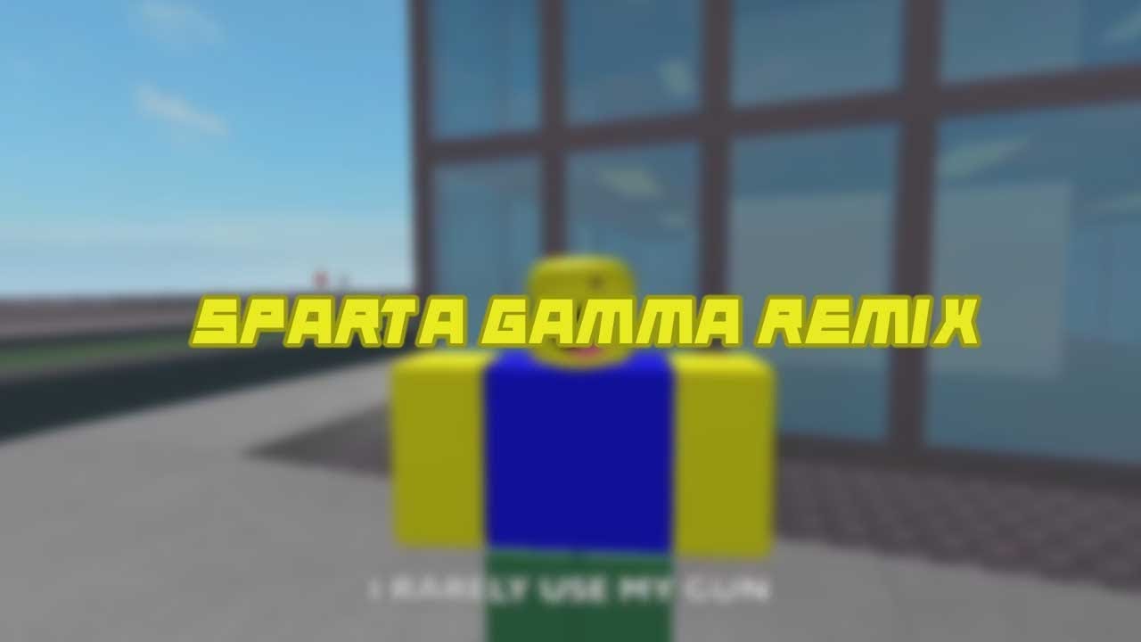 [Request] The Noob Song has a Sparta Gamma Remix
