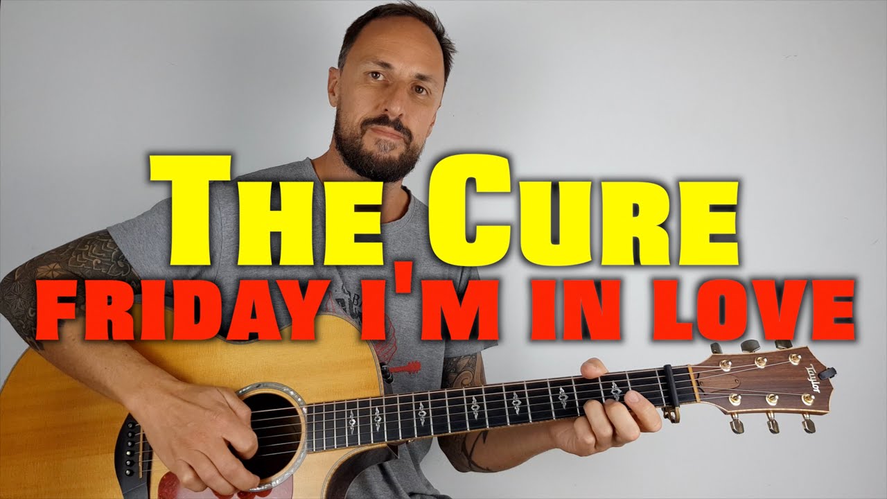 How to play The Cure Friday I'm In Love