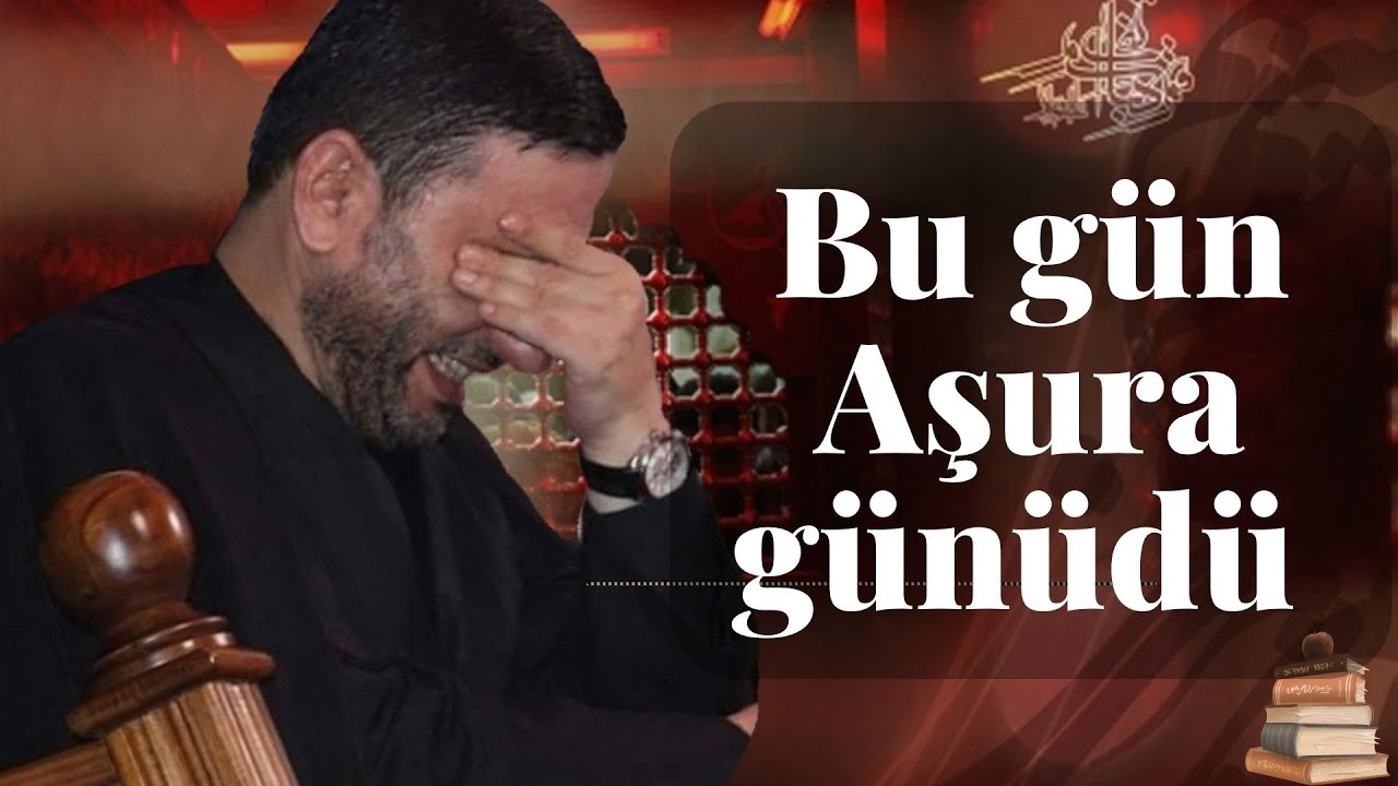 Bu gün Aşura günüdü - Hacı Şahin Aşura günü nələr baş verdi