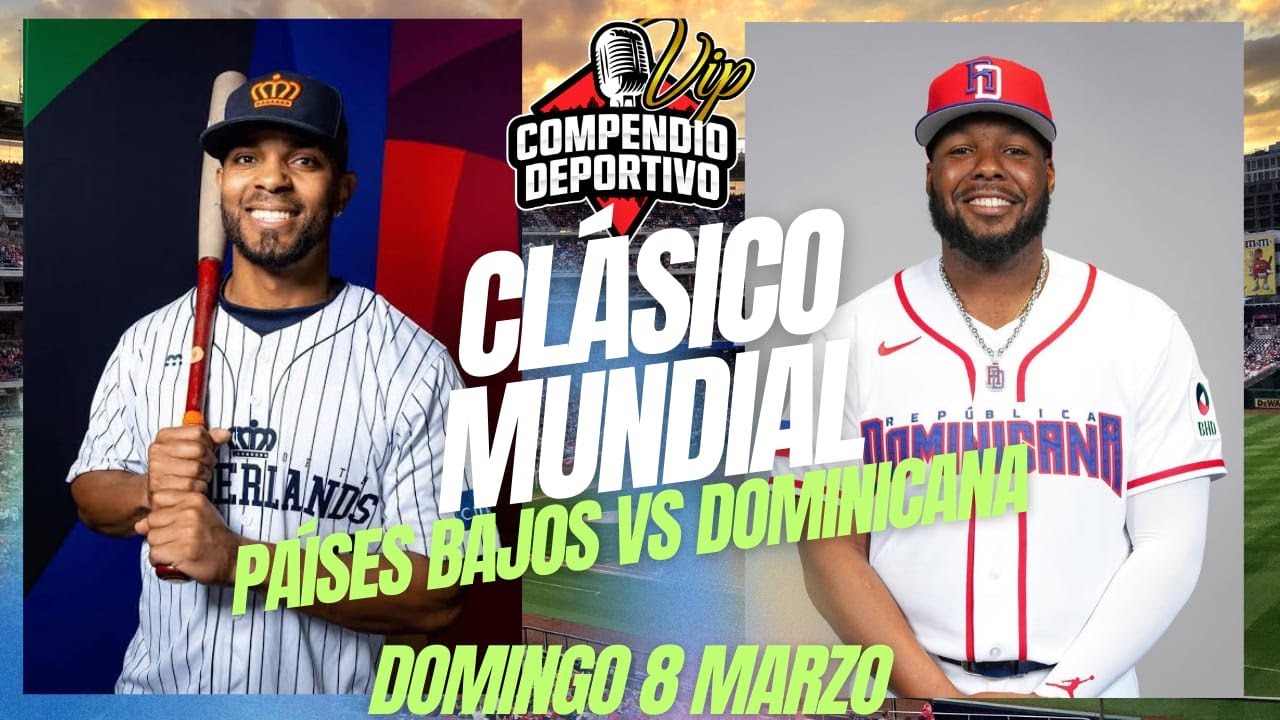 🔴 EN VIVO: DOMINICANA VS PAÍSES BAJOS💥CLÁSICO MUNDIAL 2026 / DOMINGO 8 MARZO