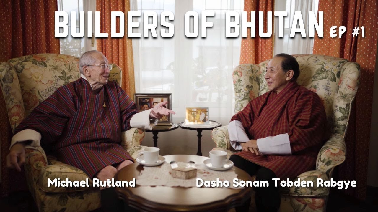 Builders of Bhutan – Dasho Sonam Tobden Rabgye