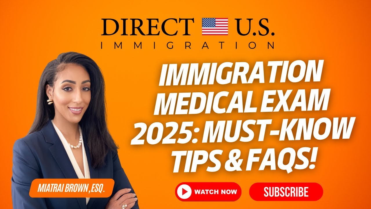 Immigration Medical Exam 2025: Must-Know Tips & FAQs | US Immigration Exam | Direct U.S. Immigration
