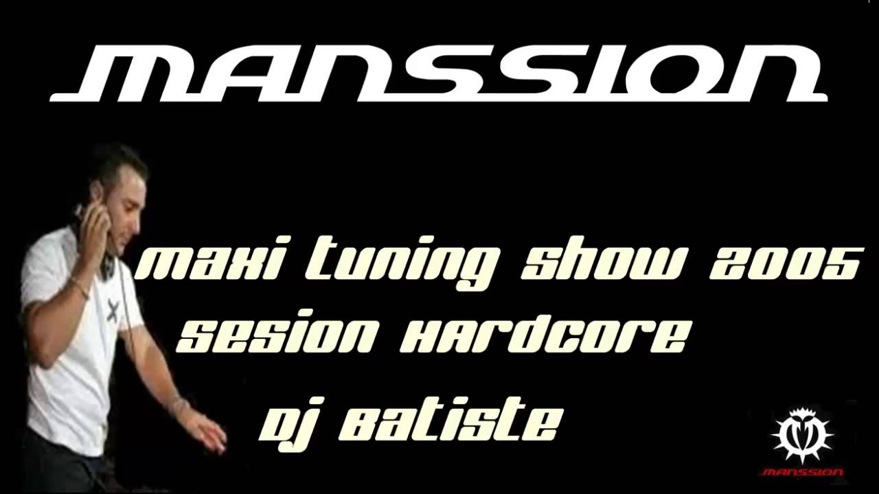 MAXITUNING SHOW 2005 DISCOTECA MANSSION SESION DJ BATISTE