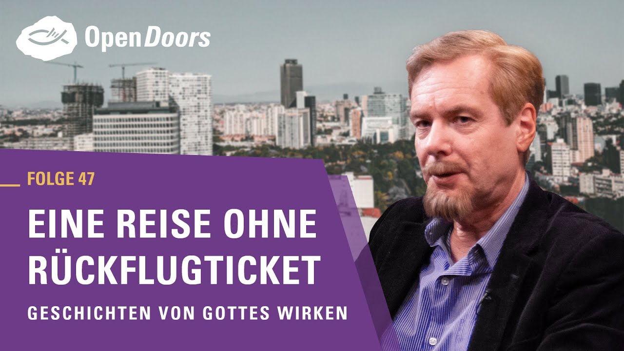 Eine Reise ohne Rückflugticket | Geschichten von Gottes Wirken