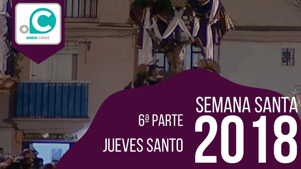 Jueves Santo 2018 - 6ª Parte