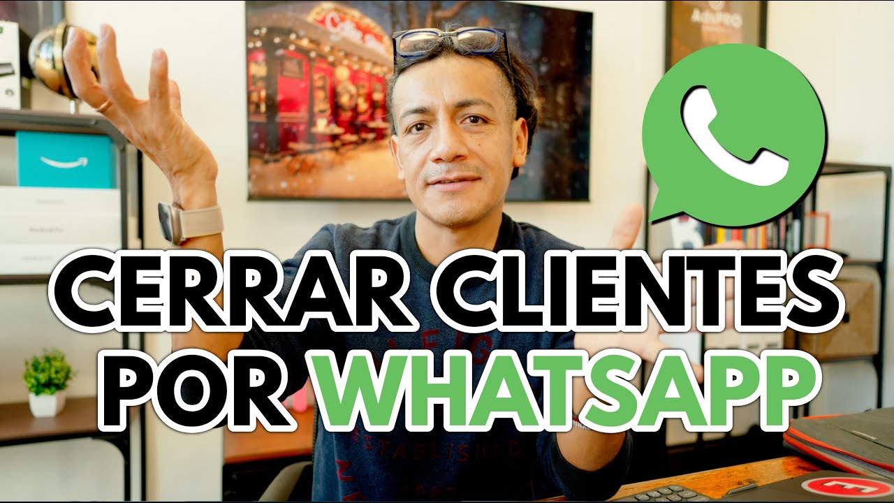 La Fórmula para Cerrar Clientes por WhatsApp