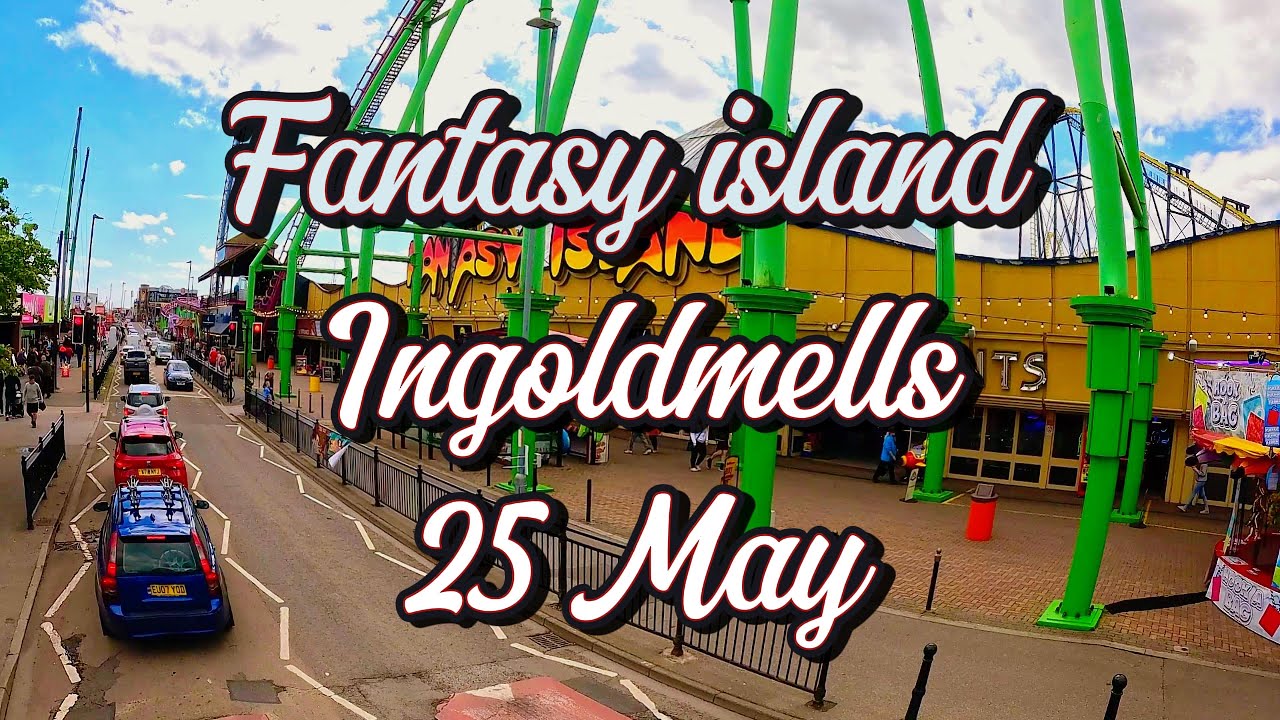 FANTASY ISLAND ADVENTURE PARK INGOLDMELLS SKEGNESS 25th OF MAY 2025