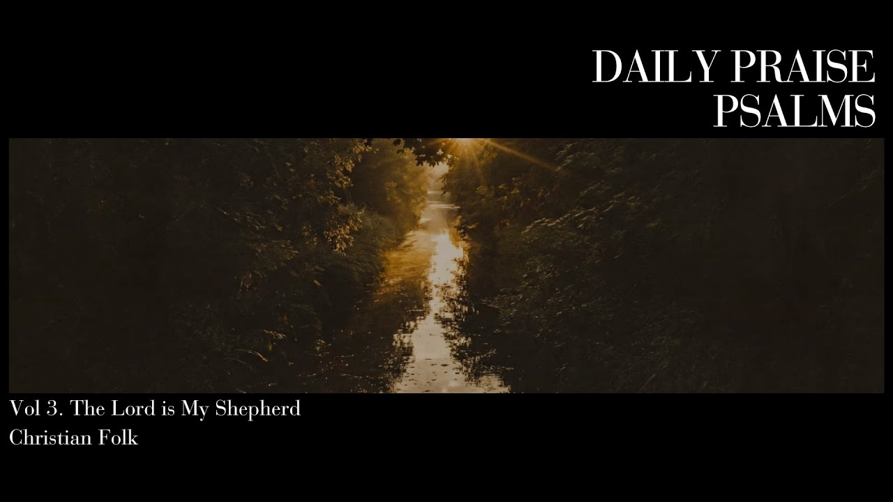 The Lord is My Shepherd (Psalm 23) - Christian Peaceful Folk | Psalms Vol 3