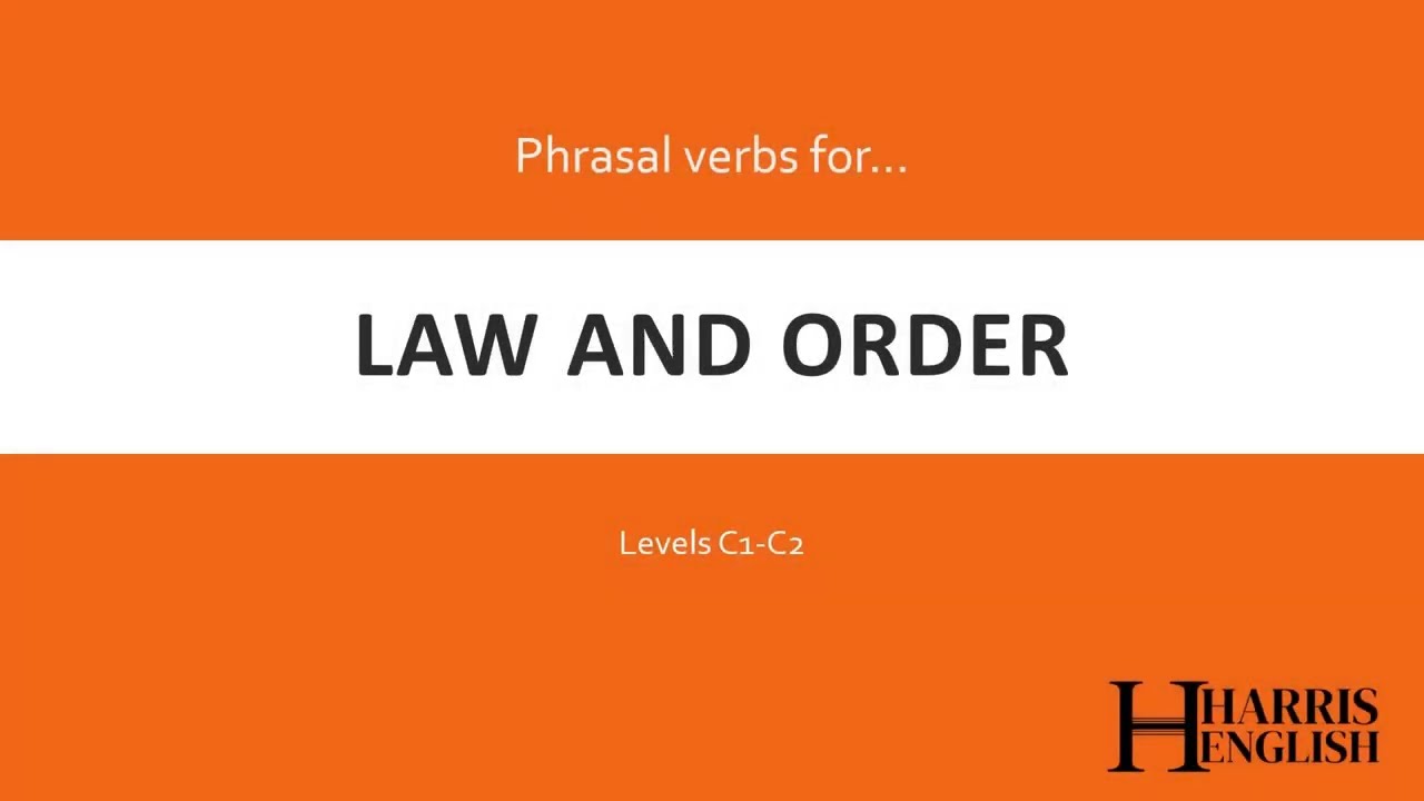 English Phrasal Verbs to talk about Law and Order