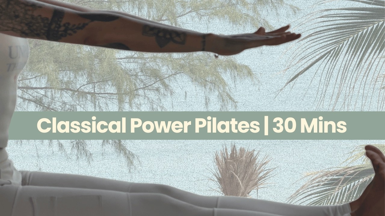 Pilates: Classical Power Pilates Sequence | 30 Mins Workout