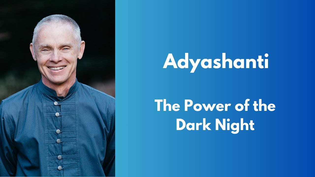 The Power of the Dark Night - Adyashanti