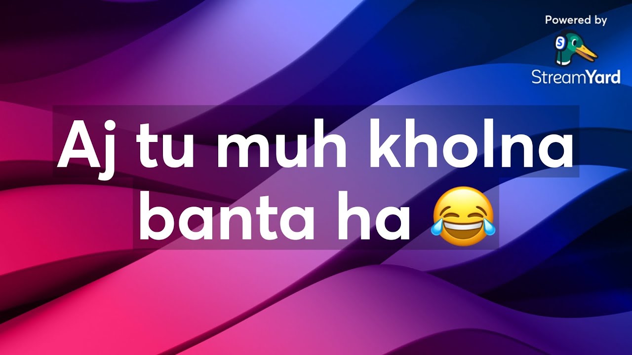 Aj tu muh kholna banta ha 😂