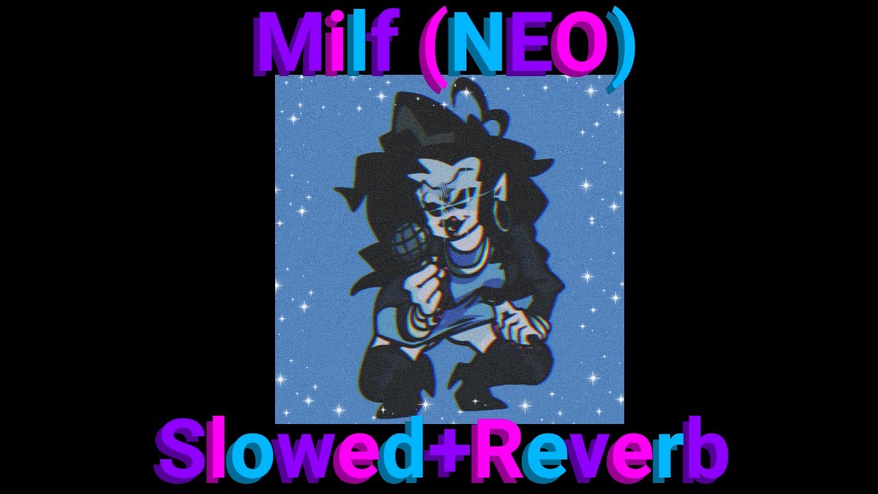 Friday Night Funkin': NEO: Milf (Slowed+Reverb)
