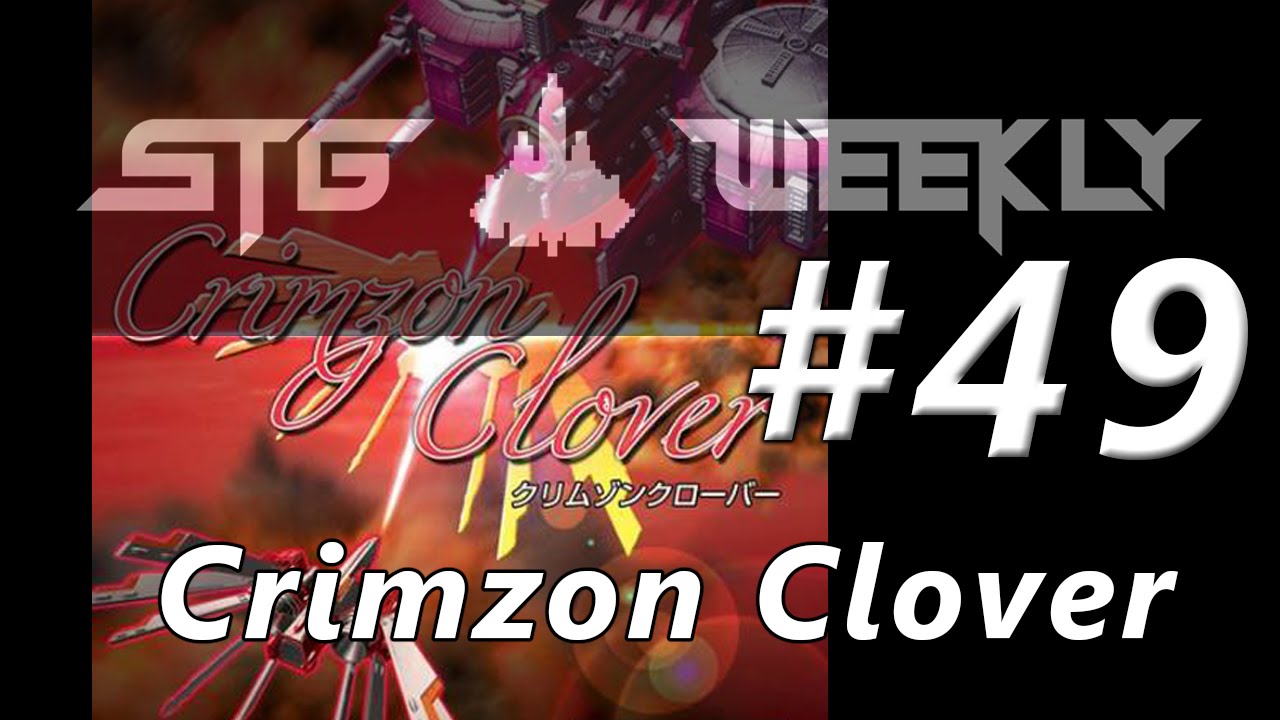 STG Weekly #49: Crimzon Clover