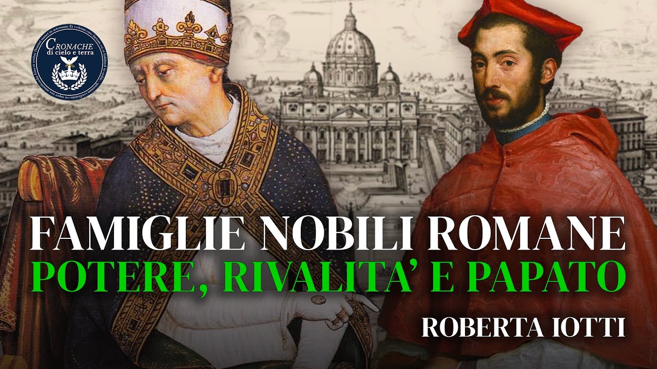 Famiglie Nobili Romane: Potere, Rivalit&agrave; e Papato