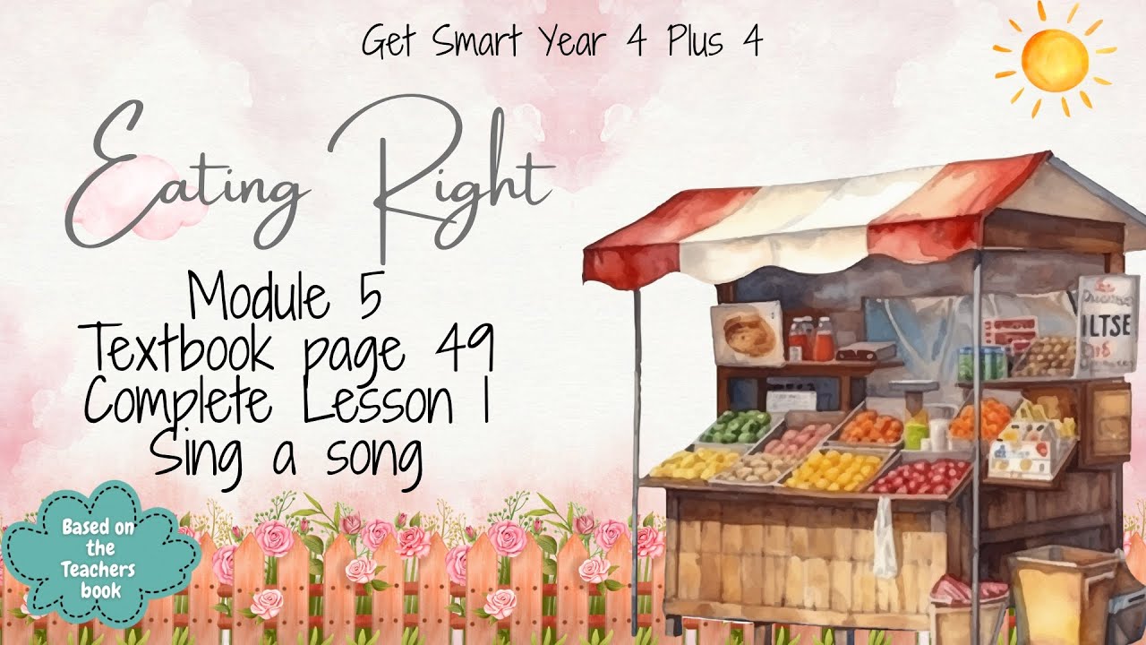 GET SMART PLUS 4 YEAR 4 | TEXTBOOK PAGE 49 | MODULE 5 EATING RIGHT | SING A SONG